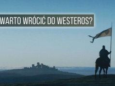 Westeros bez dna. Dlaczego tak rzadko tam wracamy?