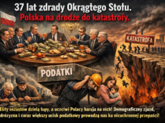 37. lat od zdrady Okrągłego Stołu. Polska na drodze do katastrofy!