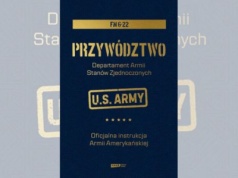 Przywództwo. Oficjalna instrukcja Armii Amerykańskiej. Instrukcja dowodzenia napisana do pracy w realnych warunkach służby