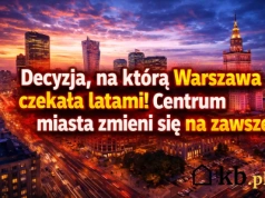 Na ten moment Warszawa czekała latami. Zapadła decyzja, która zmienia centrum miasta