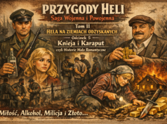 HELA NA ZIEMIACH ODZYSKANYCH. Odc. 5. Knieja i Karaput czyli historie mało romantyczne