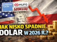 Jak nisko spadnie kurs dolara w 2026 r.! Goldman Sachs i MUFG szokują prognozami USD/PLN