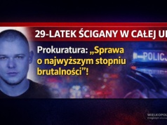 29-latek ścigany w całej UE. Prokuratura: „Sprawa o najwyższym stopniu brutalności”! Śledczy ostrzegają: poszukiwany może być niebezpieczny.