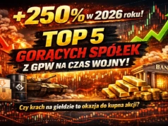 +250% w 2026 roku! TOP 5 gorących spółek z GPW na czas wojny! Czy krach na giełdzie to okazja do kupna akcji?