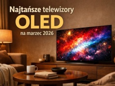 Najtańsze telewizory OLED na marzec 2026. Który kupić?