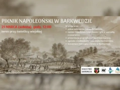 Napoleon melduje się w Barkwedzie! Wielki piknik historyczny na powitanie wiosny