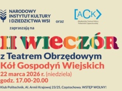 Teatr, tradycja i ludowa muzyka. W Częstochowie odbędzie się II Wieczór z Teatrem Obrzędowym Kół Gospodyń Wiejskich