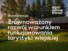 Zrównoważony rozwój kluczem do przyszłości turystyki wiejskiej – konferencja podczas AGRO & Active TRAVEL