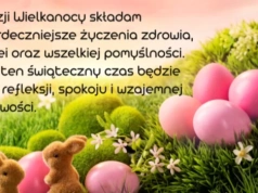 Życzenia wielkanocne 2026 - świetne pomysły, jakich nie znajdziesz nigdzie indziej