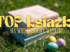Najciekawsze książkowe nowości. TOP 5 propozycji na długi weekend
