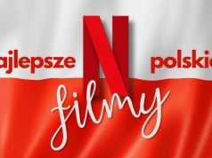 Najlepsze polskie filmy Netfliksa. TOP 30 rodzimych perełek w 2026 roku