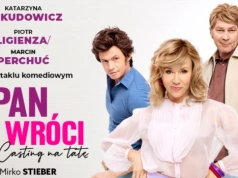 Liryczna komedia: "Pan Tu Wróci czyli Casting na Tatę"