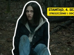 Serial Stamtąd powrócił. Podsumowanie 1. odcinka 4. sezonu