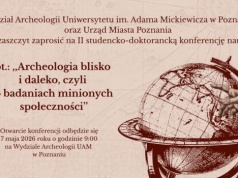 Konferencja Archeologia blisko i daleko, czyli o badaniach minionych społeczności