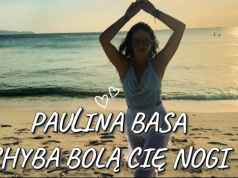 PAULINA BASA – CHYBA BOLĄ CIĘ NOGI