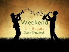 Zaplanuj z nami weekend (1-3 maja). Lista ciekawych wydarzeń na Śląsku Cieszyńskim