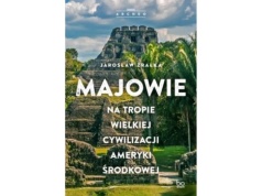 Majowie. Na tropie wielkiej cywilizacji Ameryki Środkowej |Recenzja