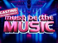 Ruszają zapisy do nowej edycji „Must Be The Music”
