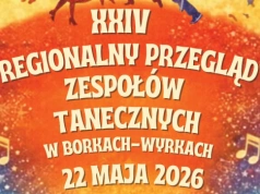 Regionalny Przegląd Zespołów Tanecznych w Borkach-Wyrkach. Zgłoszenia do 10 maja