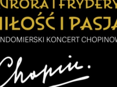 II Sandomierski Koncert Chopinowski: „Aurora i Fryderyk -  Miłość i Pasja” w Zamku Królewskim w Sandomierzu