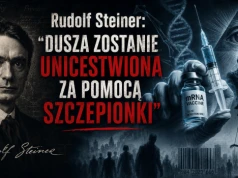 RUDOLF STEINER: „DUSZA ZOSTANIE UNICESTWIONA ZA POMOCĄ SZCZEPIONKI”