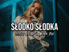 SOLEO – SŁODKO SŁODKA (Tr!Fle & LOOP & Black Due REMIX)
