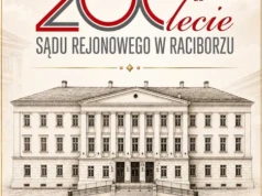 Jubileusz 200-lecia Sądu Rejonowego w Raciborzu. Uroczystości w Raciborskim Centrum Kultury