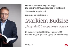 Przyszłość Europy rozstrzyga się teraz. Marek Budzisz spotka się z mieszkańcami Siedlec