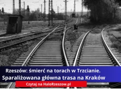 Rzeszów: śmierć na torach w Trzcianie. Sparaliżowana główna trasa na Kraków