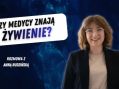 Czy medycy znają żywienie? Rozmowa z Anną Rudzińską