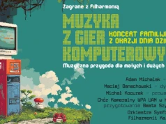 Koncerty edukacyjne z okazji Dnia Dziecka - "Zagrane z Filharmonią - muzyka z gier komputerowych"