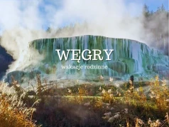 Węgry wakacje rodzinne – Balaton i Eger poza utartym szlakiem