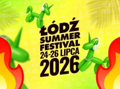 Łódź Summer Festival 2026 nadchodzi. Line-up to ogień