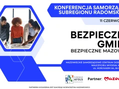 Bezpieczna Gmina – Bezpieczne Mazowsze - Konferencja samorządów subregionu radomskiego