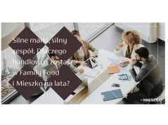 Silne marki, silny zespół. Dlaczego handlowcy zostają w Family Food i Mieszko na lata?