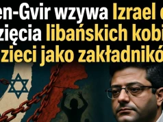 „Porwijmy ich kobiety i dzieci”. Szokująca wypowiedź ministra Ben-Gvira wstrząsnęła światem