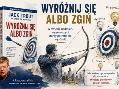 „Wyróżnij się albo zgiń”. Książka Jacka Trouta, która nie chce się zestarzeć