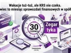 Wakacje tuż-tuż, ale KRS nie czeka. Czerwiec to miesiąc sprawozdań finansowych w spółkach