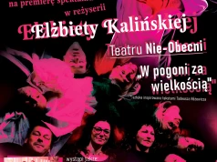 „W pogoni za wielkością” – spektakl Elżbiety Kalińskiej w piątek w Kino-Teatrze Syrena