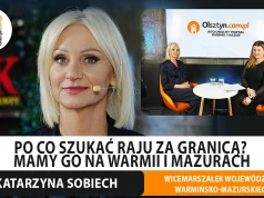 Po co szukać raju za granicą? Wicemarszałek województwa, Katarzyna Sobiech stawia na Warmię i Mazury