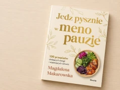 Jedz pysznie w menopauzie. Recenzja książki Magdaleny Makarowskiej