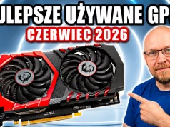 Używane Karty Graficzne - Co wybrać czerwiec 2026