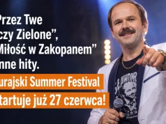 Przez Twe Oczy Zielone”, „Miłość w Zakopanem” i inne hity. Jurajski Summer Festival startuje już 27 czerwca!