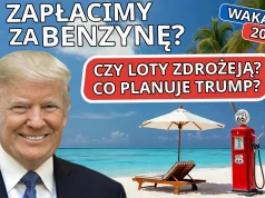Ceny paliwa, bilety i efekt Trumpa. Wakacje 2026: ile spali Twój portfel?