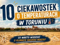Dziesięć ciekawostek o temperaturach w Toruniu. Co warto wiedzieć o klimacie naszego miasta?