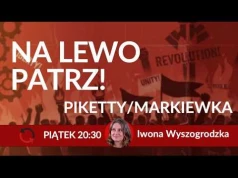 homas PIKETTY i jego Global Justice Raport w oczach dr Tomasza Markiewki