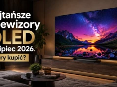Najtańsze telewizory OLED na lipiec 2026. Który kupić?