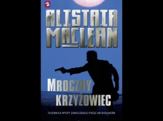 "Mroczny Krzyżowiec" Alistaira MacLeana. Zimna wojna, Pacyfik i agent, który ciągle się myli