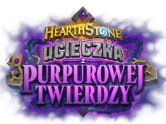 Ucieczka z Purpurowej Twierdzy właśnie się rozpoczęła. Gra "Hearthstone" otrzymała potężne rozszerzenie