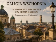 Galicja Wschodnia, Małopolska Wschodnia czy Ziemia Halicka? Która nazwa jest właściwa?
